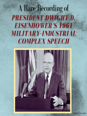 cover image of A Rare Recording of President Dwight D. Eisenhower's 1961 Military-Industrial Complex Speech